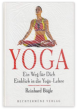 Yoga - Ein Weg für Dich - Einblick in die Yoga-Lehre - Reinhard Bögle - Yoga Forum Nürnberg